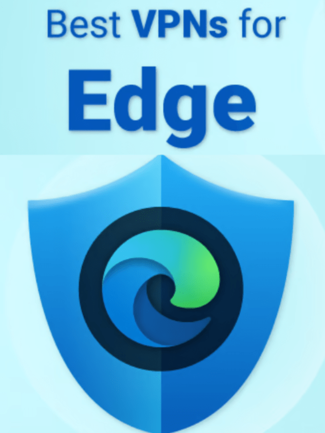 Best VPNs For Edge