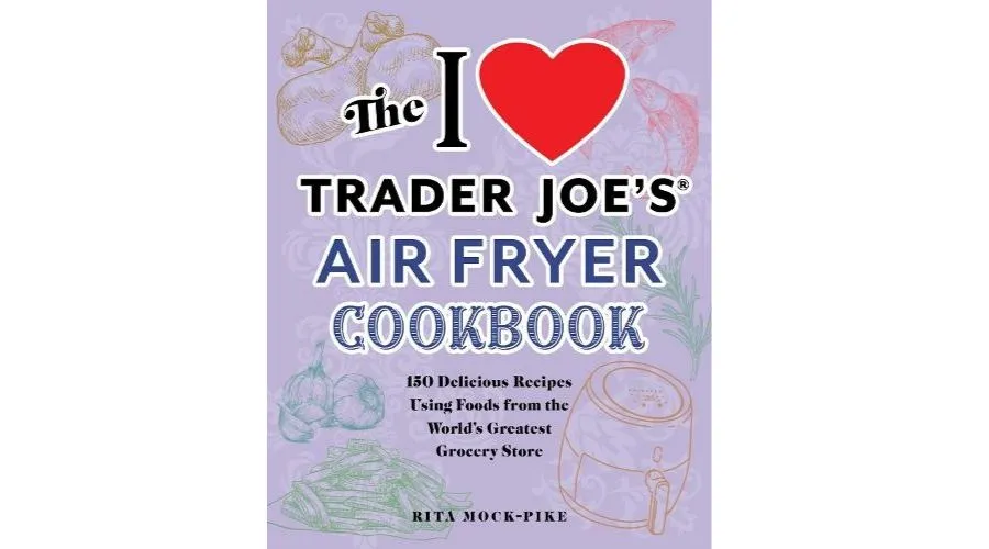 The I Love Trader Joe's Cookbook by Rita Mock-Pike