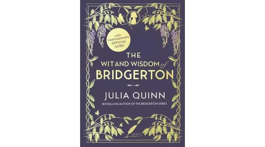 The Wit and Wisdom of Bridgerton: Lady Whistle down's Official Guide